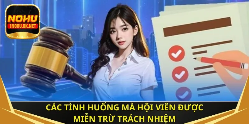 Các tình huống mà hội viên được miễn trừ trách nhiệm