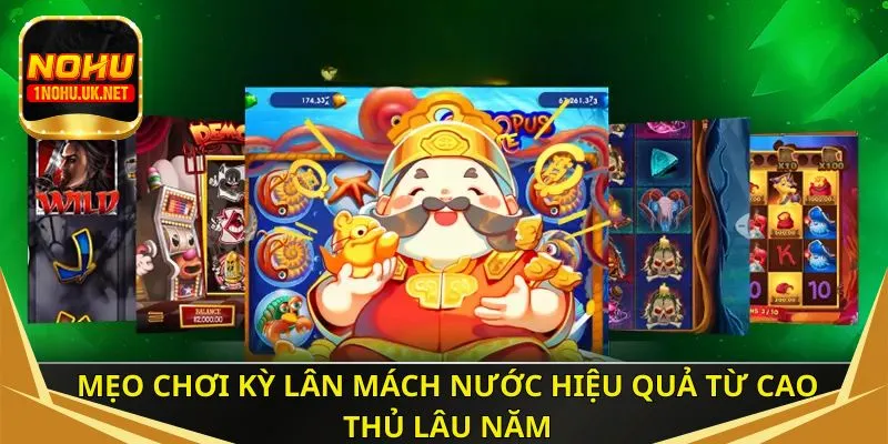 Mẹo chơi kỳ lân mách nước hiệu quả từ cao thủ lâu năm