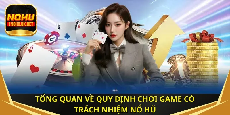 Tổng quan về quy định chơi game có trách nhiệm Nổ Hũ